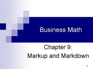 Business Math Chapter 9 Markup and Markdown 1