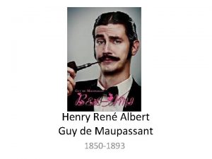 Henry Ren Albert Guy de Maupassant 1850 1893