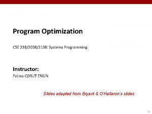 Program Optimization CSE 23820382138 Systems Programming Instructor Fatma