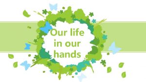 Our life in our hands TRAJANJE PROJKETA Listopad