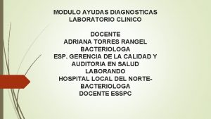 MODULO AYUDAS DIAGNOSTICAS LABORATORIO CLINICO DOCENTE ADRIANA TORRES