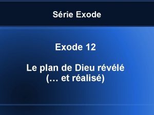 Srie Exode 12 Le plan de Dieu rvl