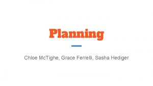 Planning Chloe Mc Tighe Grace Ferrelli Sasha Hediger