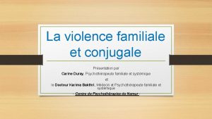 La violence familiale et conjugale Prsentation par Carine