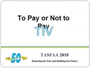 To Pay or Not to Pay TIV TASFAA