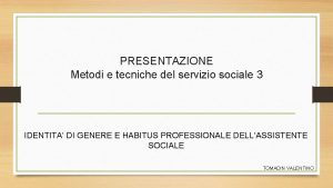 PRESENTAZIONE Metodi e tecniche del servizio sociale 3