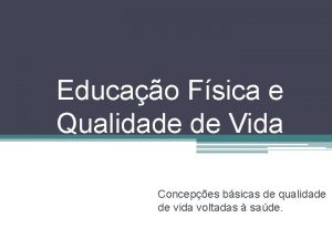 Educao Fsica e Qualidade de Vida Concepes bsicas