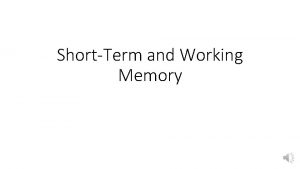 ShortTerm and Working Memory The thin edge of