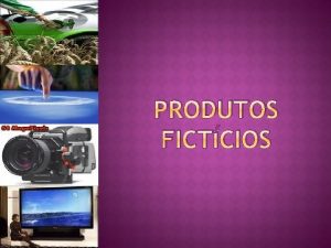 PRODUTOS FICTCIOS Criada para maximizar o conforto dos