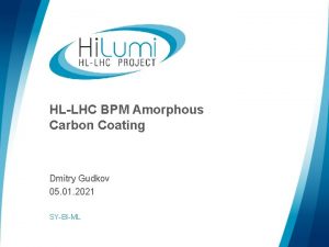 HLLHC BPM Amorphous Carbon Coating Dmitry Gudkov 05