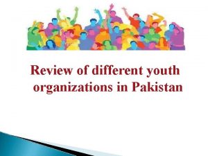 Review of different youth organizations in Pakistan Pakistan