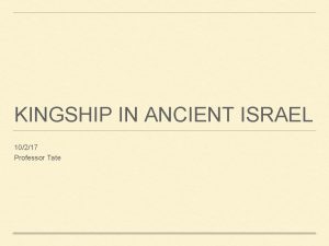 KINGSHIP IN ANCIENT ISRAEL 10217 Professor Tate VOCABULARY