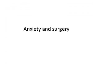 Anxiety and surgery Pain SURGERY Anesthesia Hospitalization Death