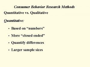 Consumer Behavior Research Methods Quantitative vs Qualitative Quantitative
