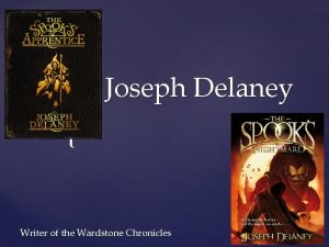 Joseph Delaney Writer of the Wardstone Chronicles Name