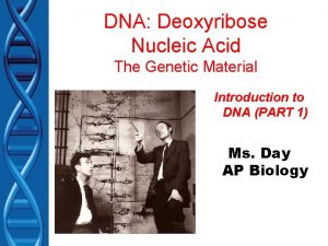 DNA Deoxyribose Nucleic Acid The Genetic Material Introduction