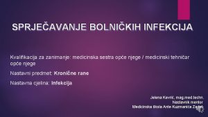 SPRJEAVANJE BOLNIKIH INFEKCIJA Kvalifikacija za zanimanje medicinska sestra