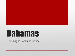 Bahamas Four Night Bahamas Cruise While on the