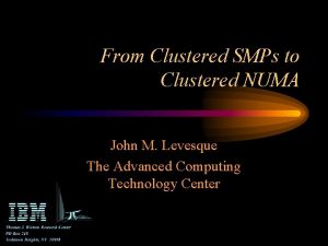 From Clustered SMPs to Clustered NUMA John M