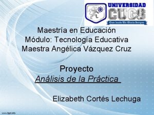 Maestra en Educacin Mdulo Tecnologa Educativa Maestra Anglica