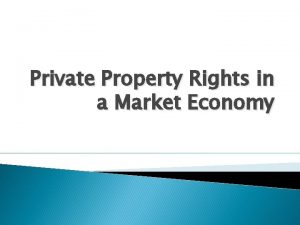 Private Property Rights in a Market Economy Basic