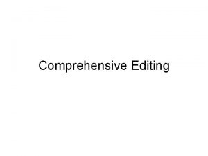 Comprehensive Editing Purpose Improve writing and design Improve