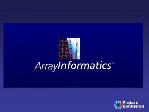 Packard Bio Science What is Array Informatics Packard