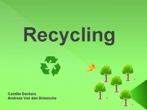 Recycling Camille Deckers Andreas Van den Driessche Meaning