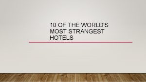 10 OF THE WORLDS MOST STRANGEST HOTELS GOLDEN