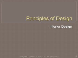 Principles of Design Interior Design Copyright Texas Education