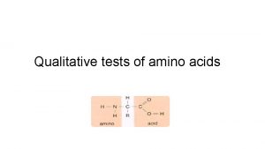 Qualitative tests of amino acids Amino acids Amino