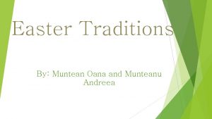 Easter Traditions By Muntean Oana and Munteanu Andreea