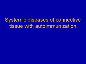Systemic diseases of connective tissue with autoimmunization Rheumatic