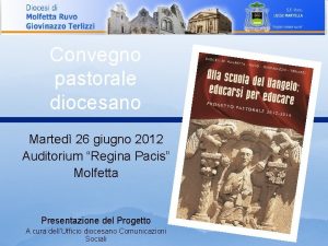 Convegno pastorale diocesano Marted 26 giugno 2012 Auditorium