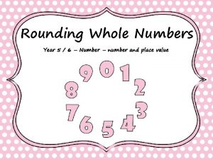 Rounding Whole Numbers Year 5 6 Number number