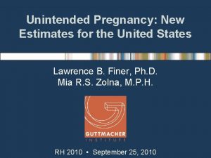 Unintended Pregnancy New Estimates for the United States