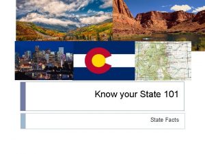 Know your State 101 State Facts Colorado Need