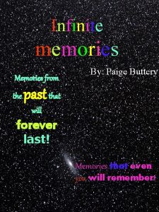 Infinite memories Memories from the By Paige Buttery