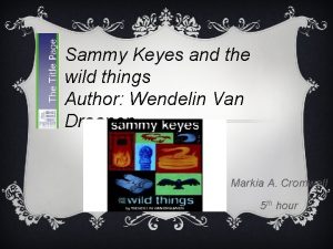 Sammy Keyes and the wild things Author Wendelin