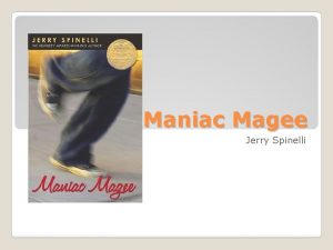 Maniac Magee Jerry Spinelli Jerry Spinelli born February