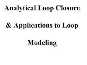 Analytical Loop Closure Applications to Loop Modeling Chaok