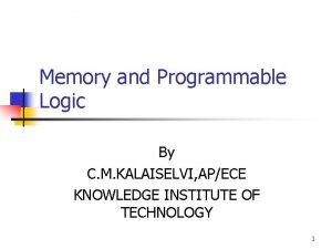 Memory and Programmable Logic By C M KALAISELVI