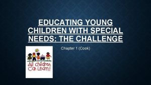 EDUCATING YOUNG CHILDREN WITH SPECIAL NEEDS THE CHALLENGE