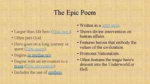 The Epic Poem Larger than life hero Epic