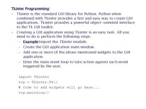 Tkinter Programming Tkinter is the standard GUI library