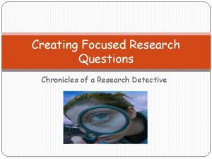 Creating Focused Research Questions Chronicles of a Research