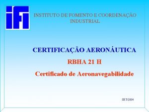 INSTITUTO DE FOMENTO E COORDENAO INDUSTRIAL CERTIFICAO AERONUTICA