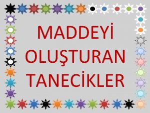 MADDEY OLUTURAN TANECKLER Atom Maddeyi oluturan en kk