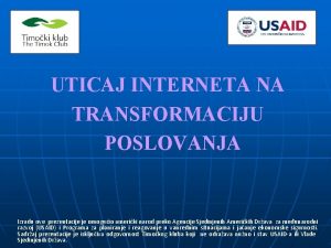 UTICAJ INTERNETA NA TRANSFORMACIJU POSLOVANJA Izradu ove prezentacije