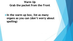 Warm Up Grab the packet from the Front